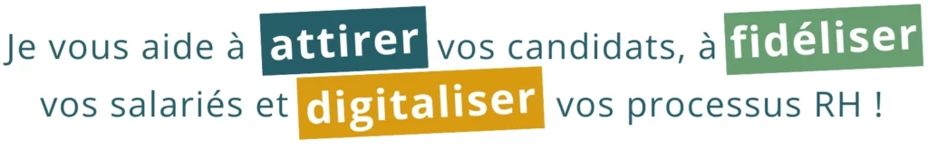 Je vous aide à attirer vos candidats, à fidéliser vos salariés et digitaliser vos processus RH ! Je vous aide à attirer vos candidats, à fidéliser vos salariés et digitaliser vos processus RH !
